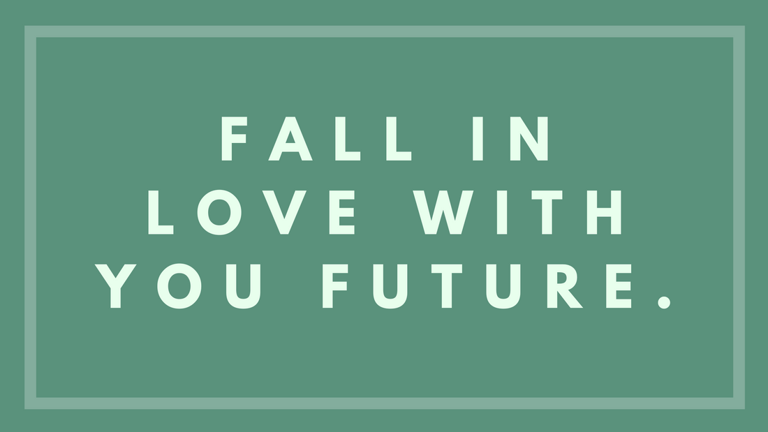 Fall In Love With Your Future