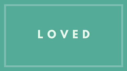 Loved (God’s Love for Mankind)