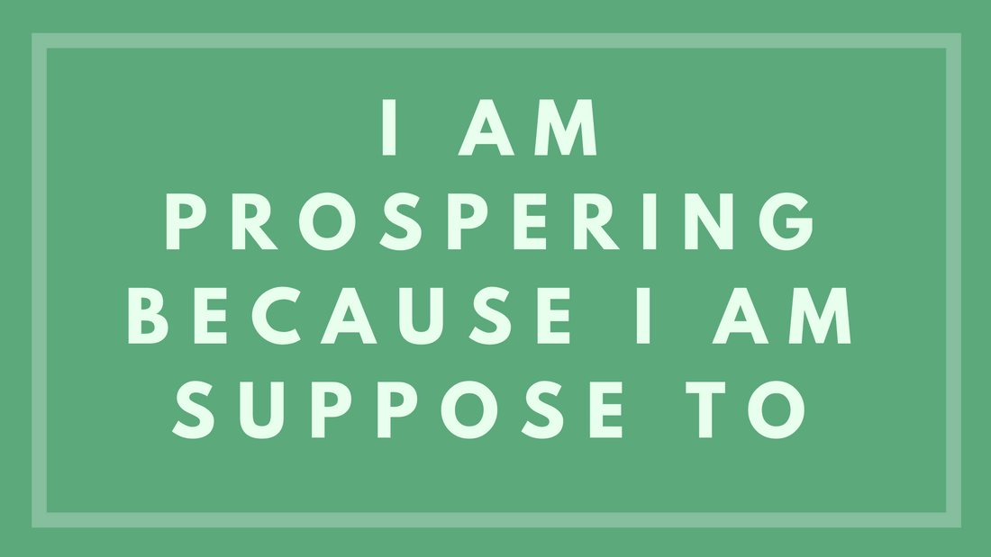I Am Prospering Because I Am Supposed To