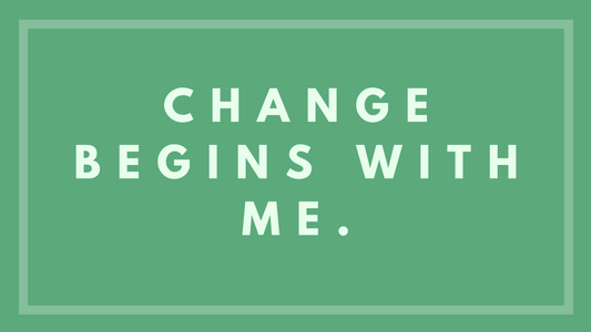 Change Begins With Me