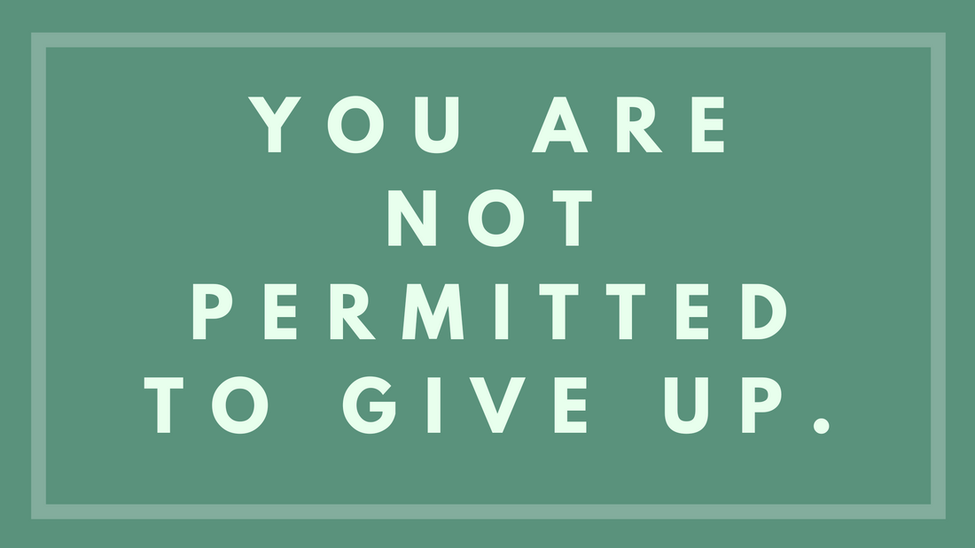 You Are Not Permitted To Give Up