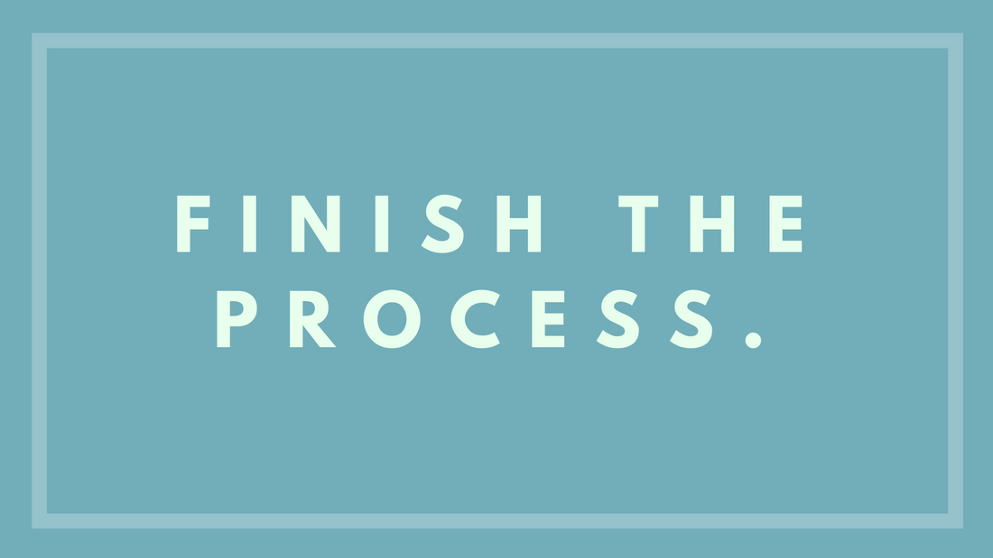 Finish The Process