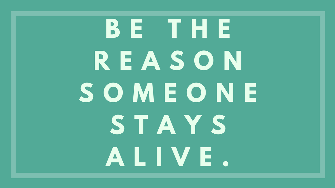 Be The Reason Someone Stays Alive
