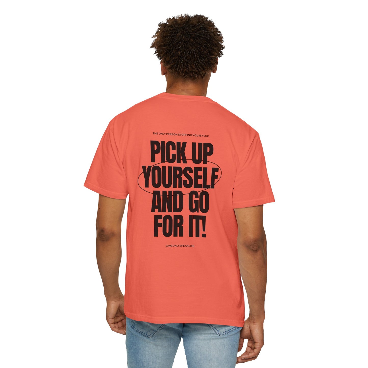 Pick Up Yourself and Go For It! Tee
