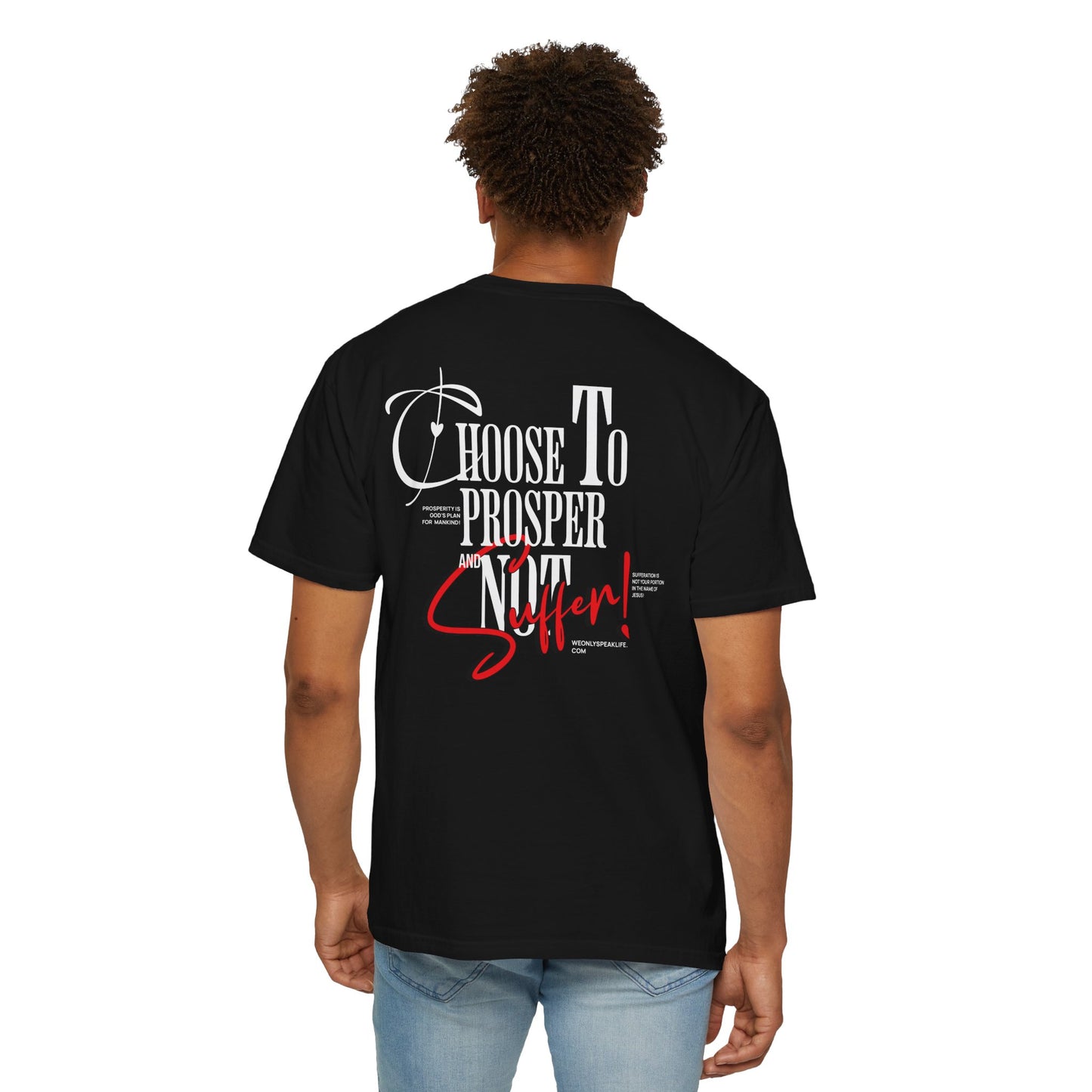 Choose to Prosper and Not Suffer Tee