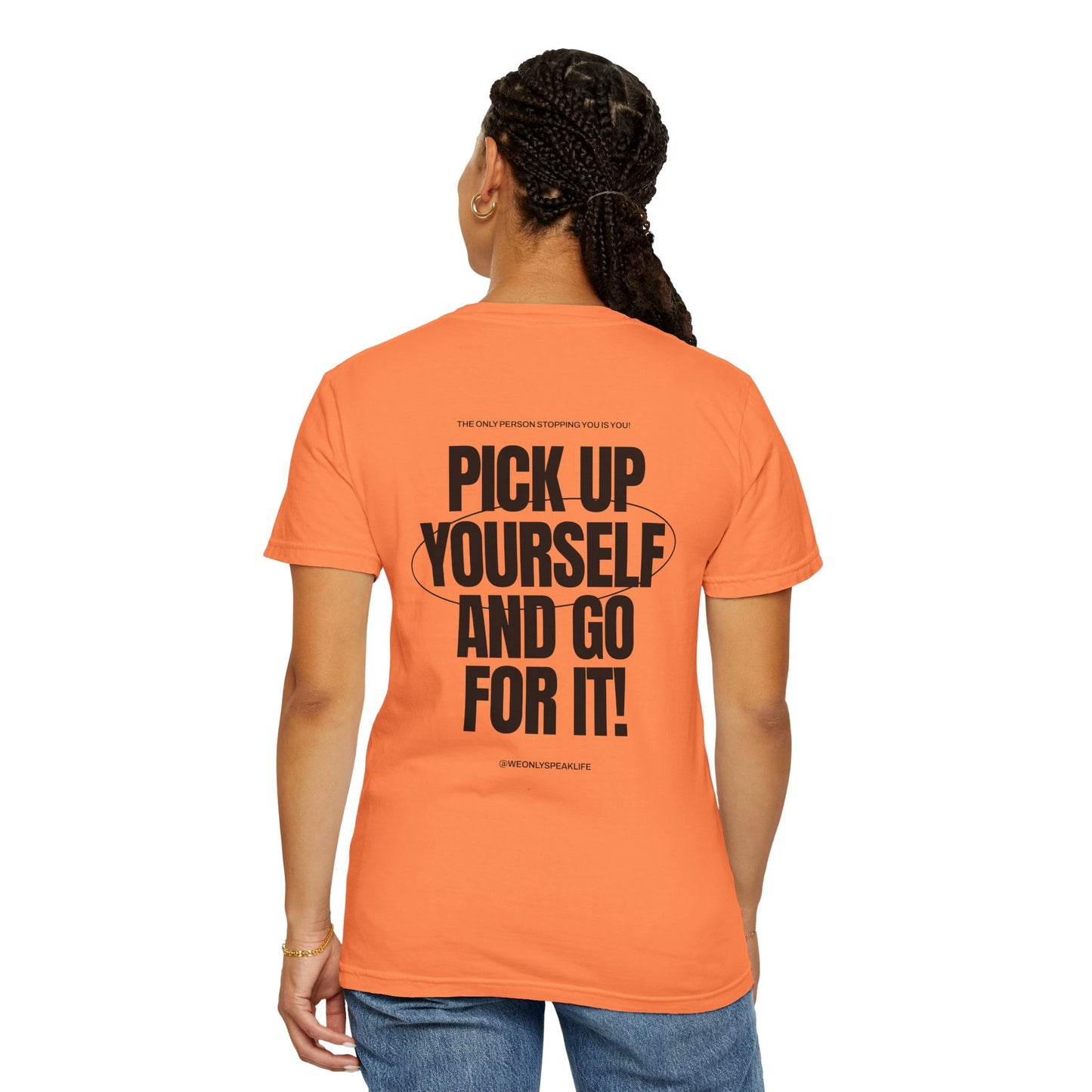 Pick Up Yourself and Go For It! Tee