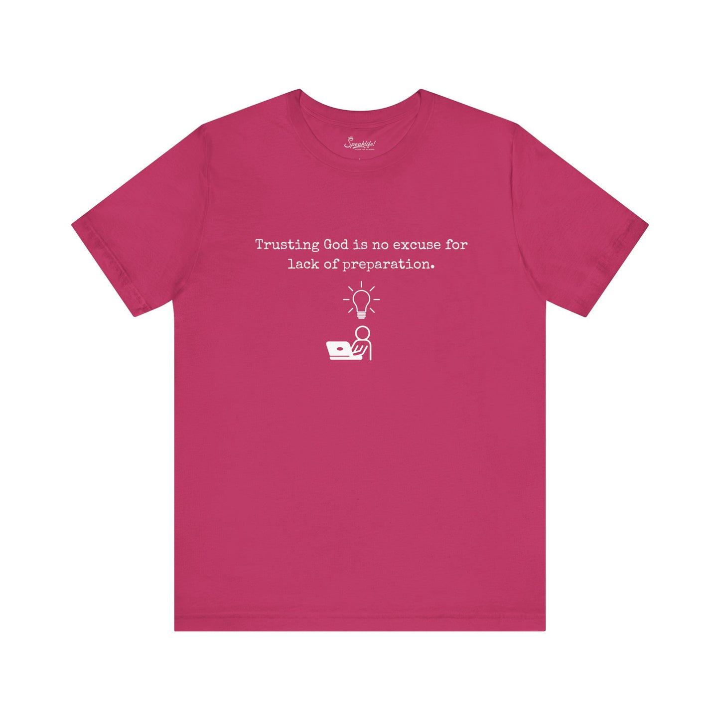 Trusting God Is No Excuse For Lack Of Preparation Tee