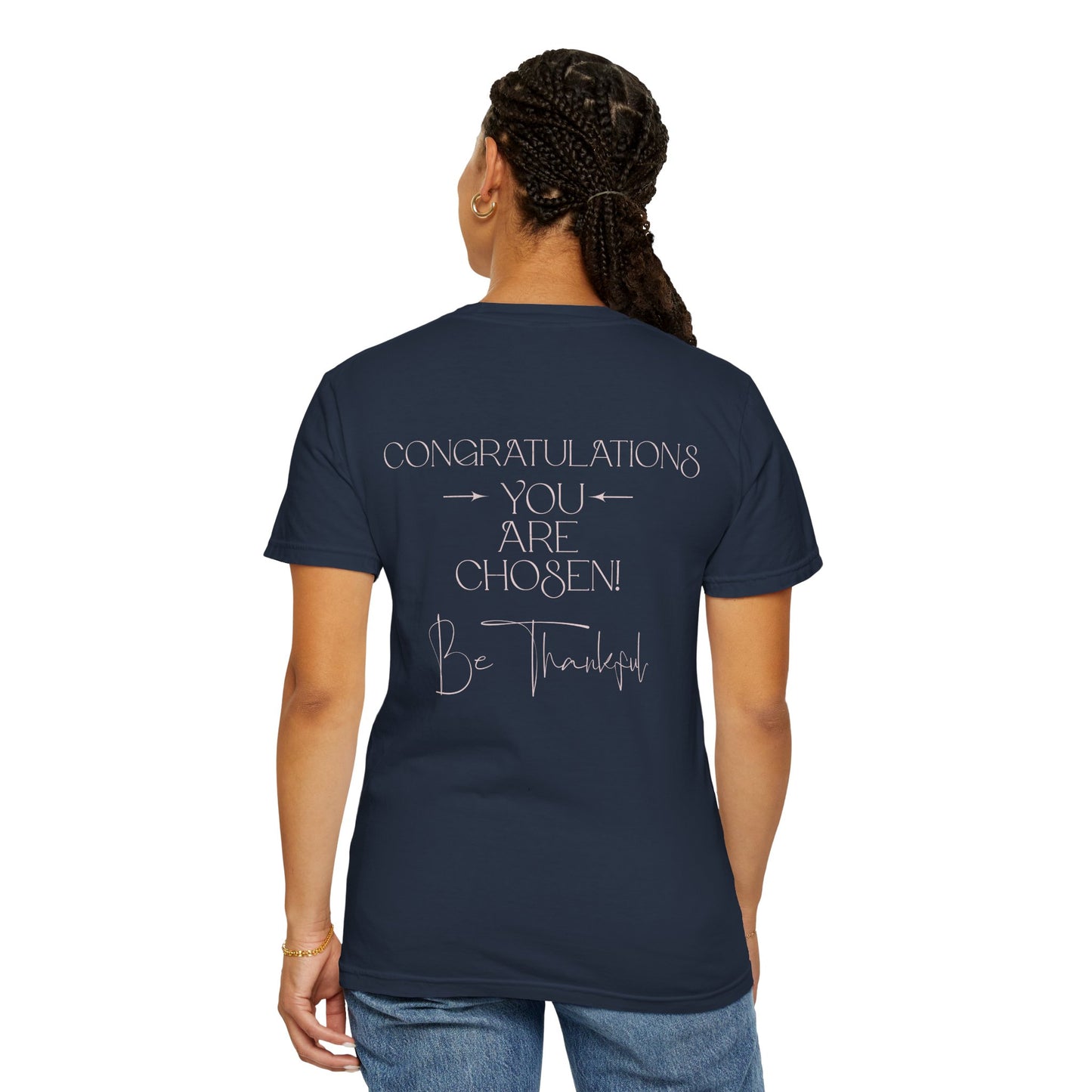 Congratulations You Are Chosen Unisex T-Shirt | Faith-Based Inspirational Christian Tee-Encouraging Gift Idea-Christian Mental Wellbeing Shirt-Purpose Driven Life Shirt