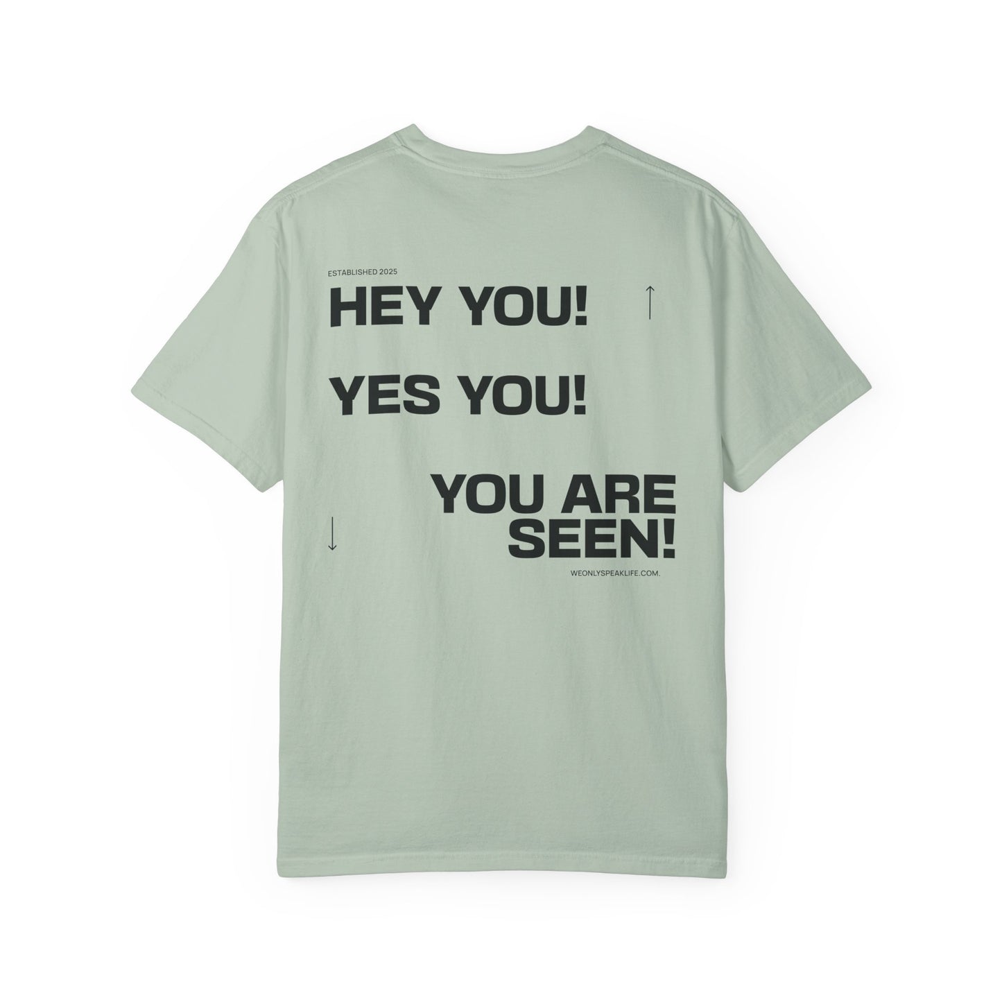Hey You! Yes You! You Are Seen Tee
