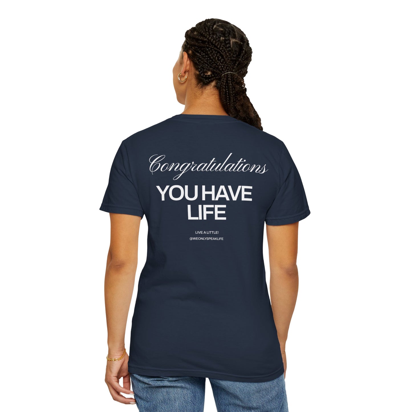 Congratulations, You Have Life Tee