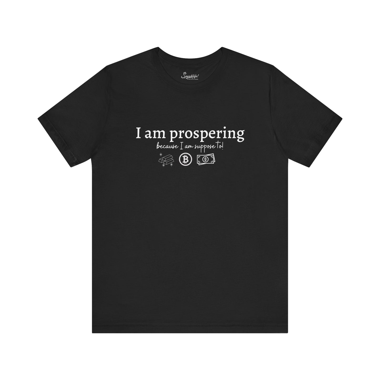I Am Prospering Because I Am Supposed To Tee