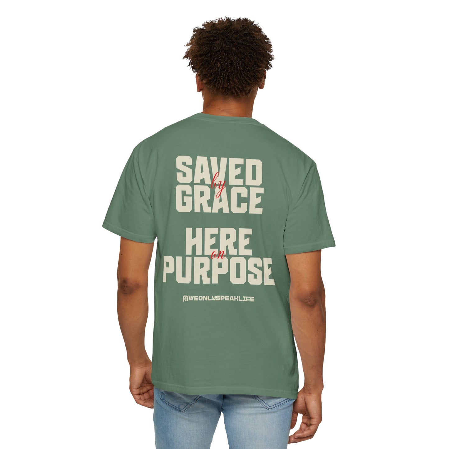 Saved by Grace. Here on Purpose Tee