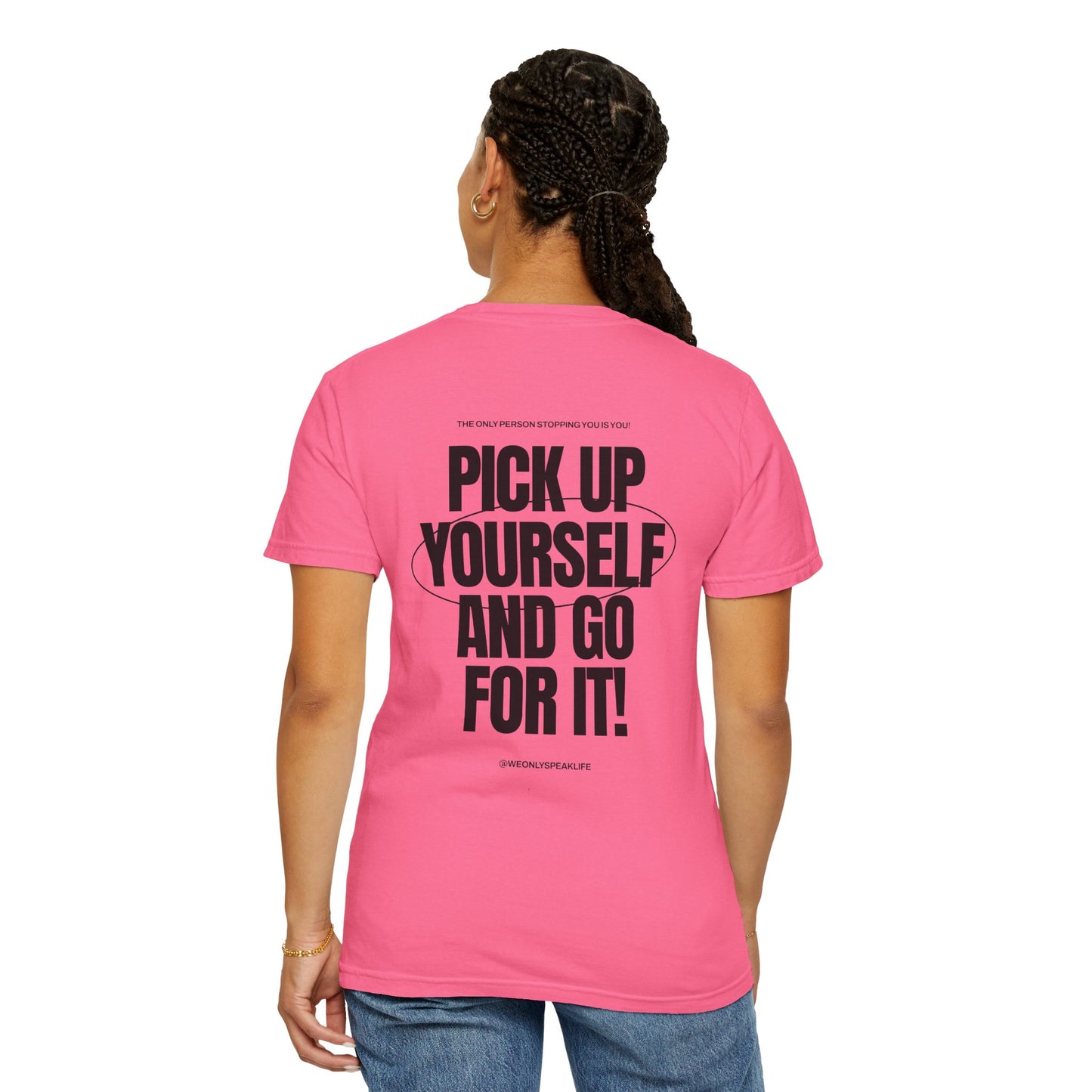 Pick Up Yourself and Go For It! Tee