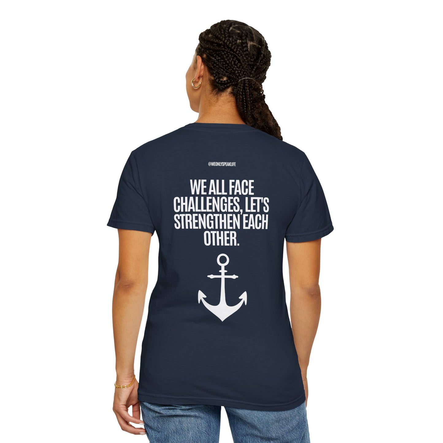 We All Face Challenges, Let’s Strengthen Each Other Tee