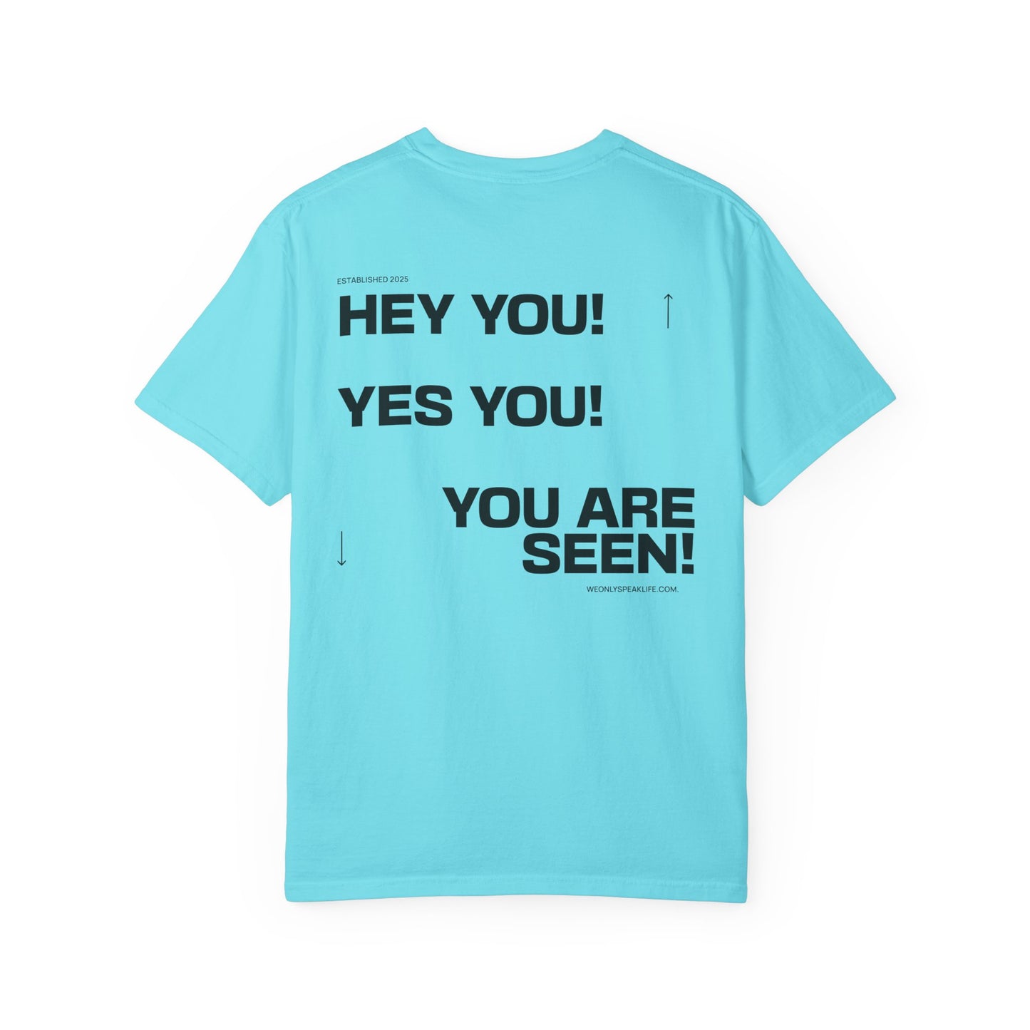 Hey You! Yes You! You Are Seen Tee