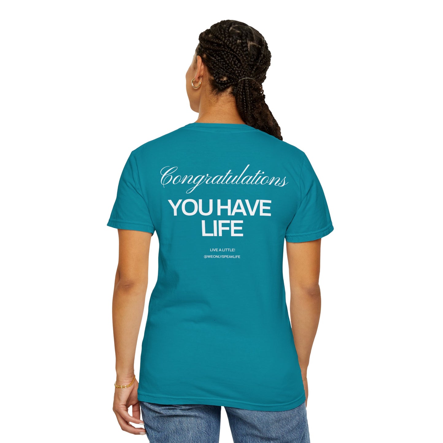 Congratulations, You Have Life Tee