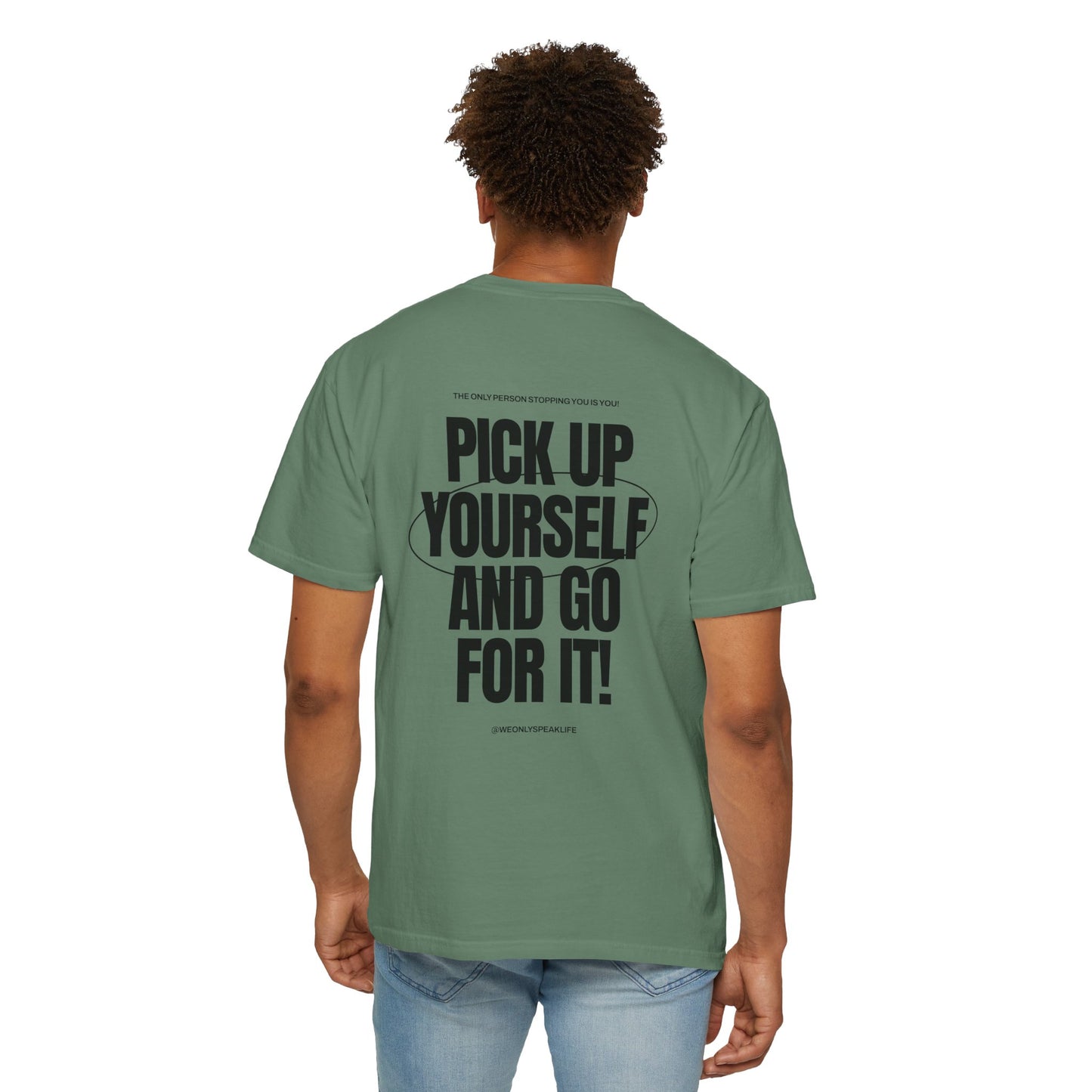 Pick Up Yourself and Go For It! Tee