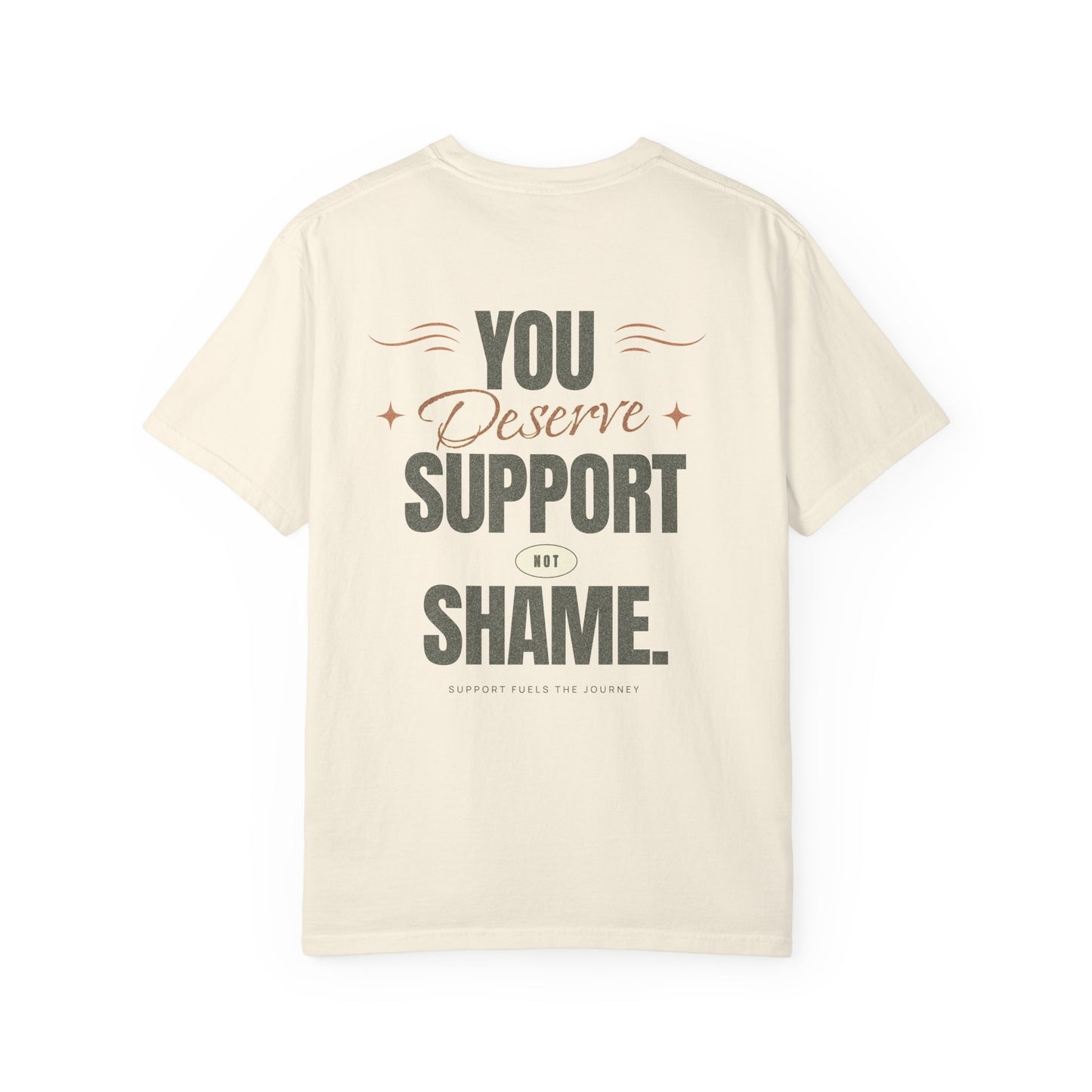 You Deserve Support, Not Shame Tee