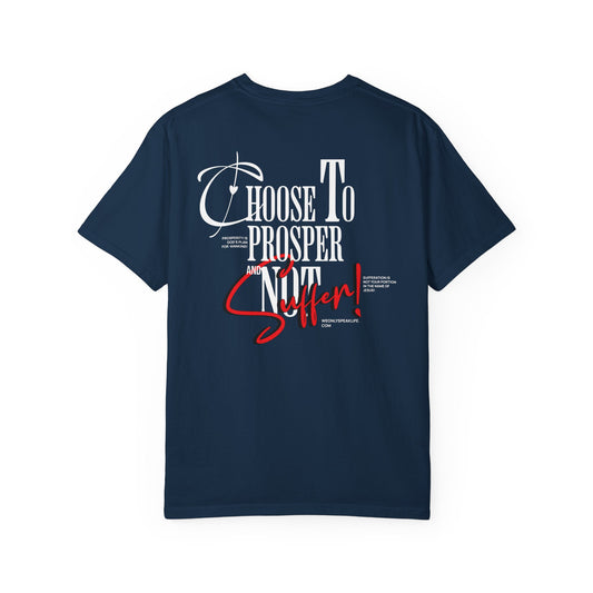 Choose to Prosper and Not Suffer Tee