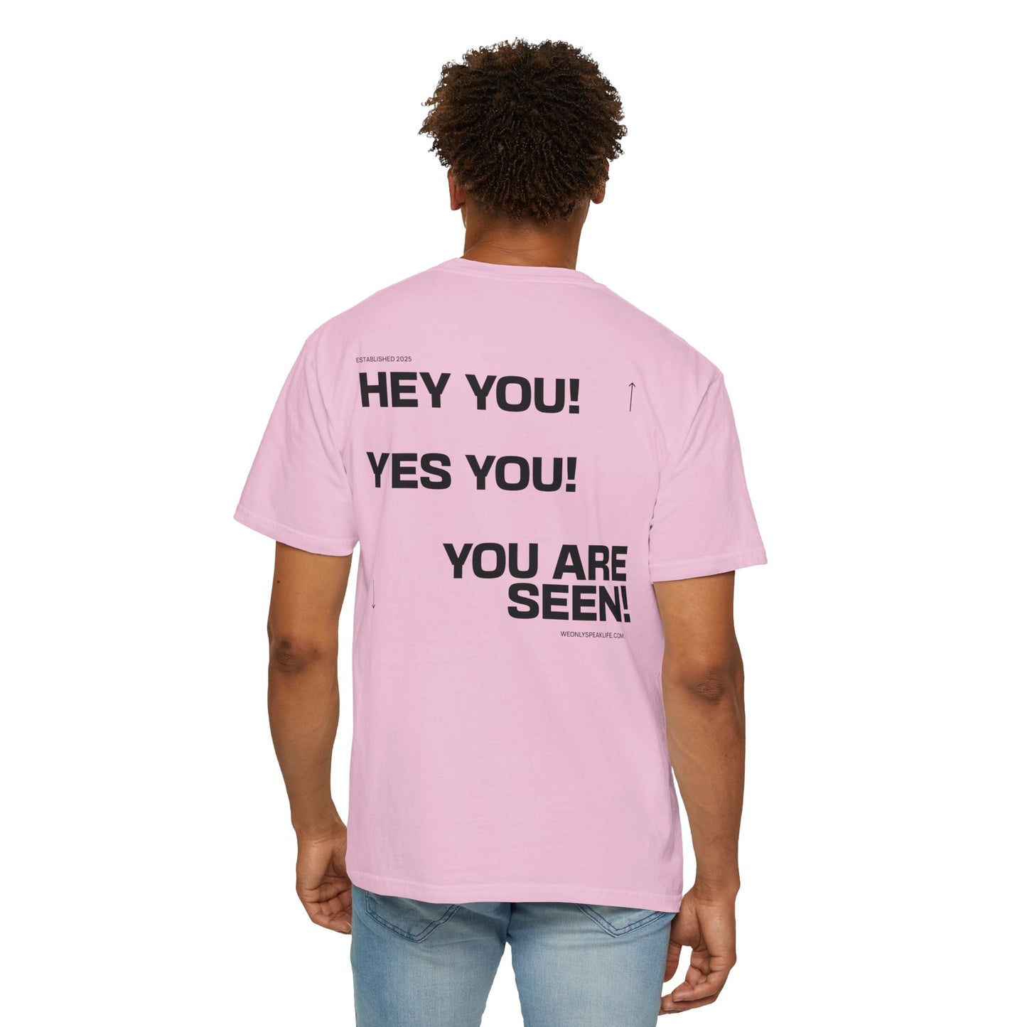 Hey You! Yes You! You Are Seen Tee
