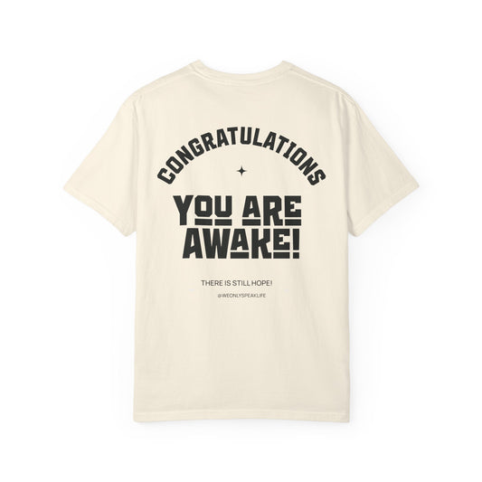 Congratulations You Are Awake Tee