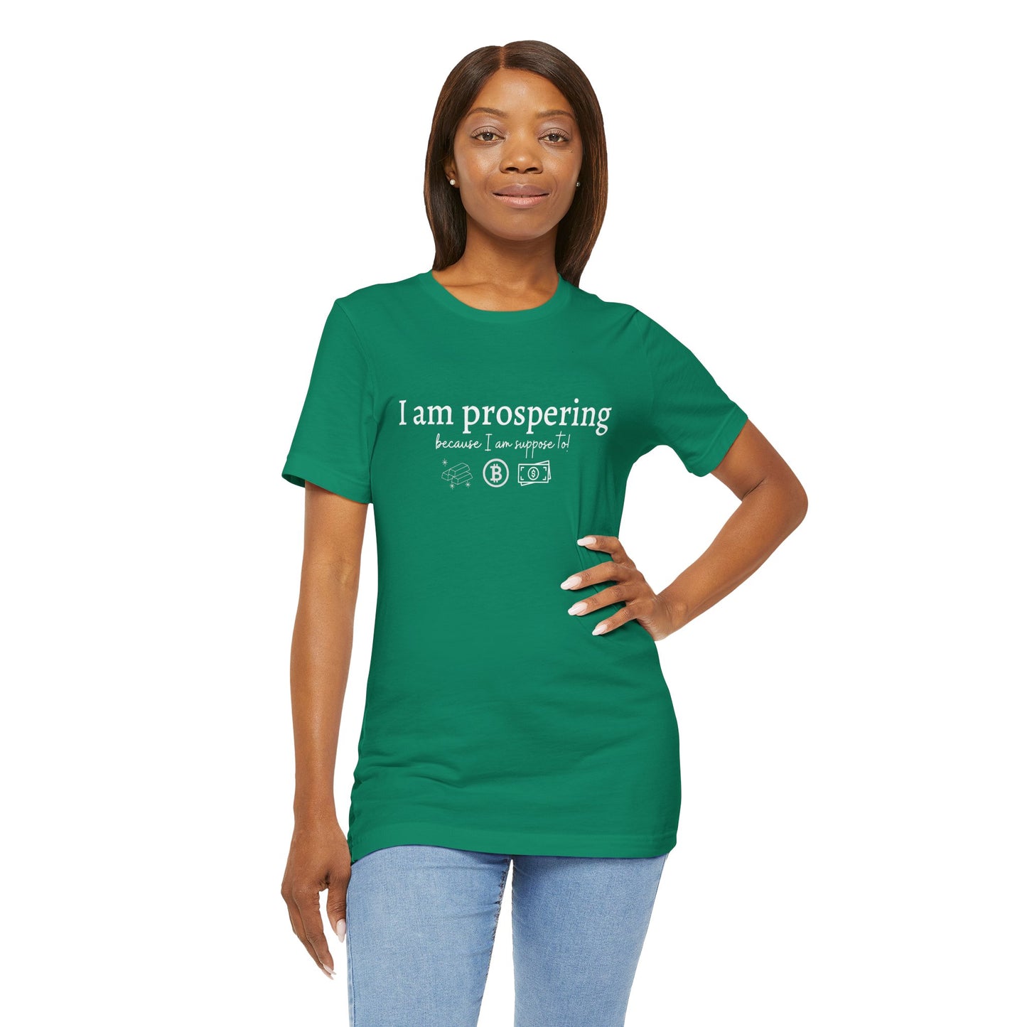 I Am Prospering Because I Am Supposed To Tee