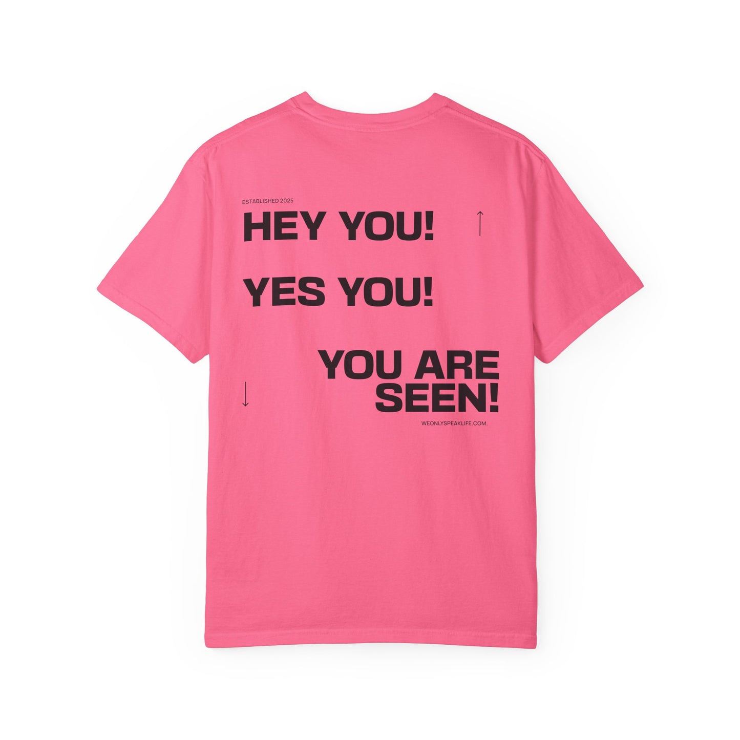 Hey You! Yes You! You Are Seen Tee