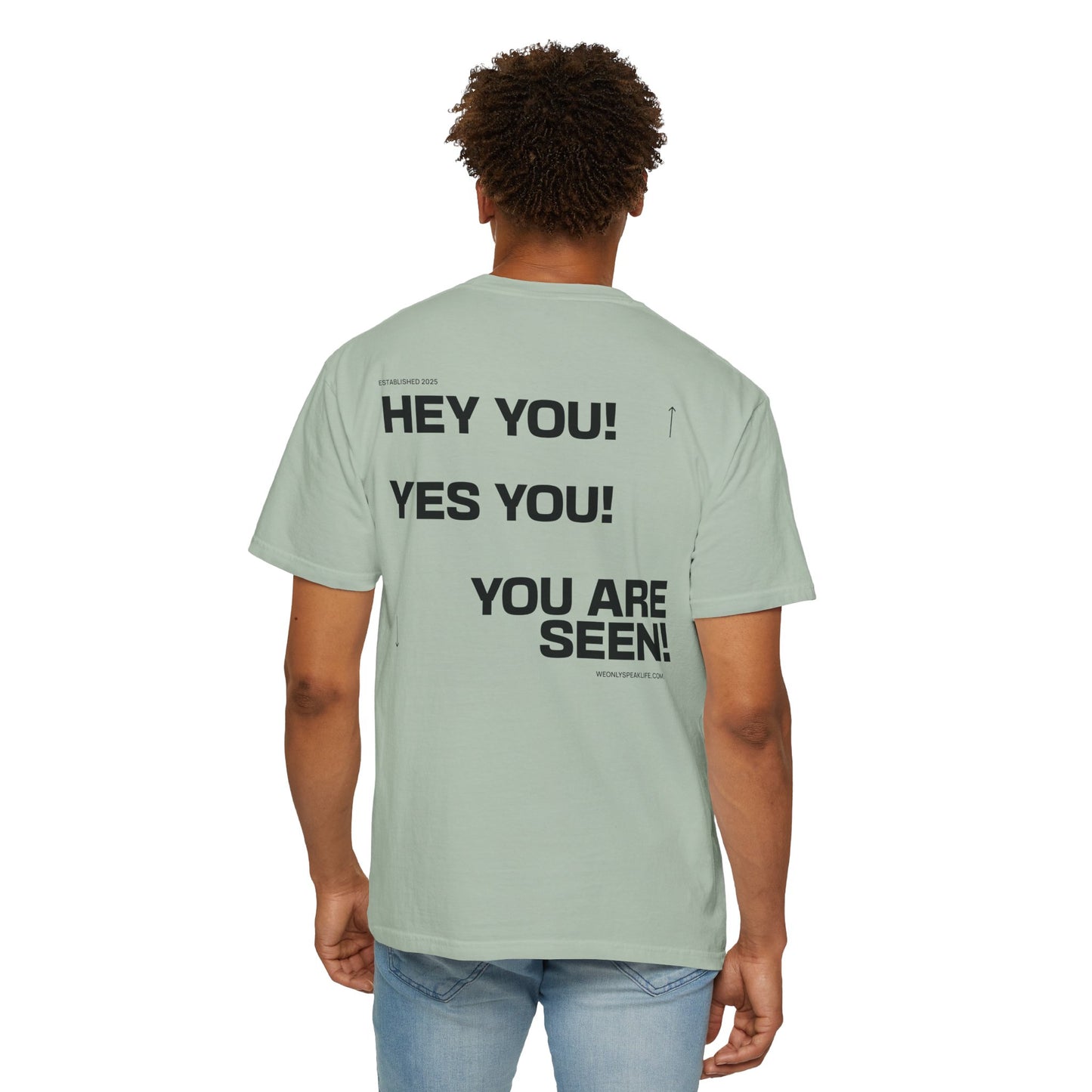 Hey You! Yes You! You Are Seen Tee