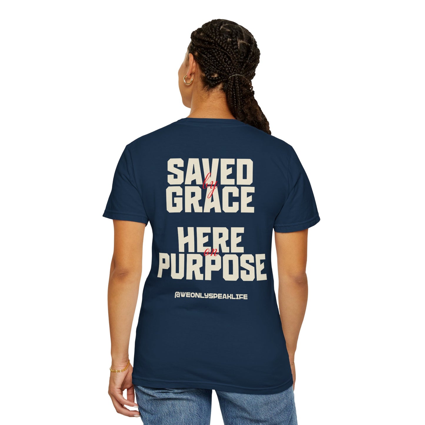 Saved by Grace. Here on Purpose Tee
