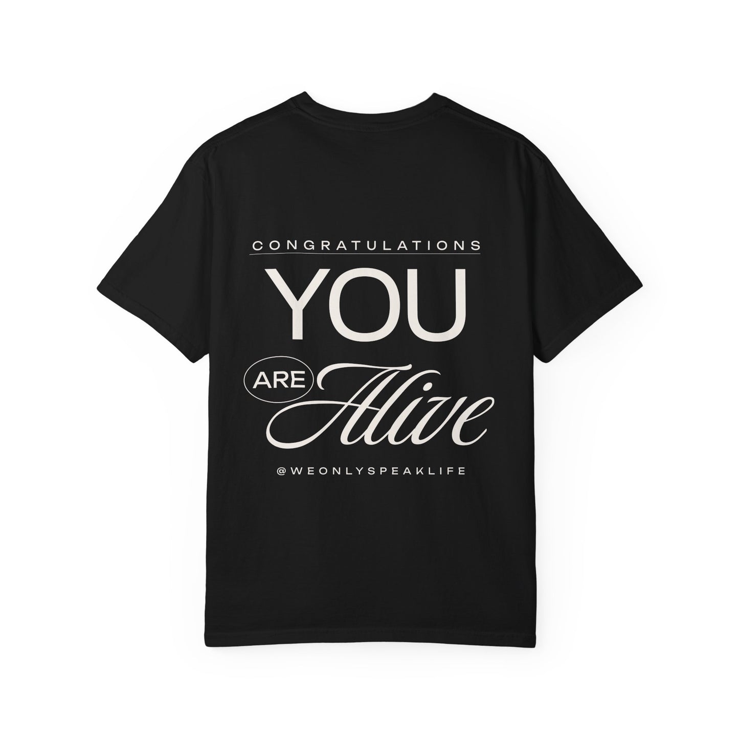 Congratulations You Are Alive Tee