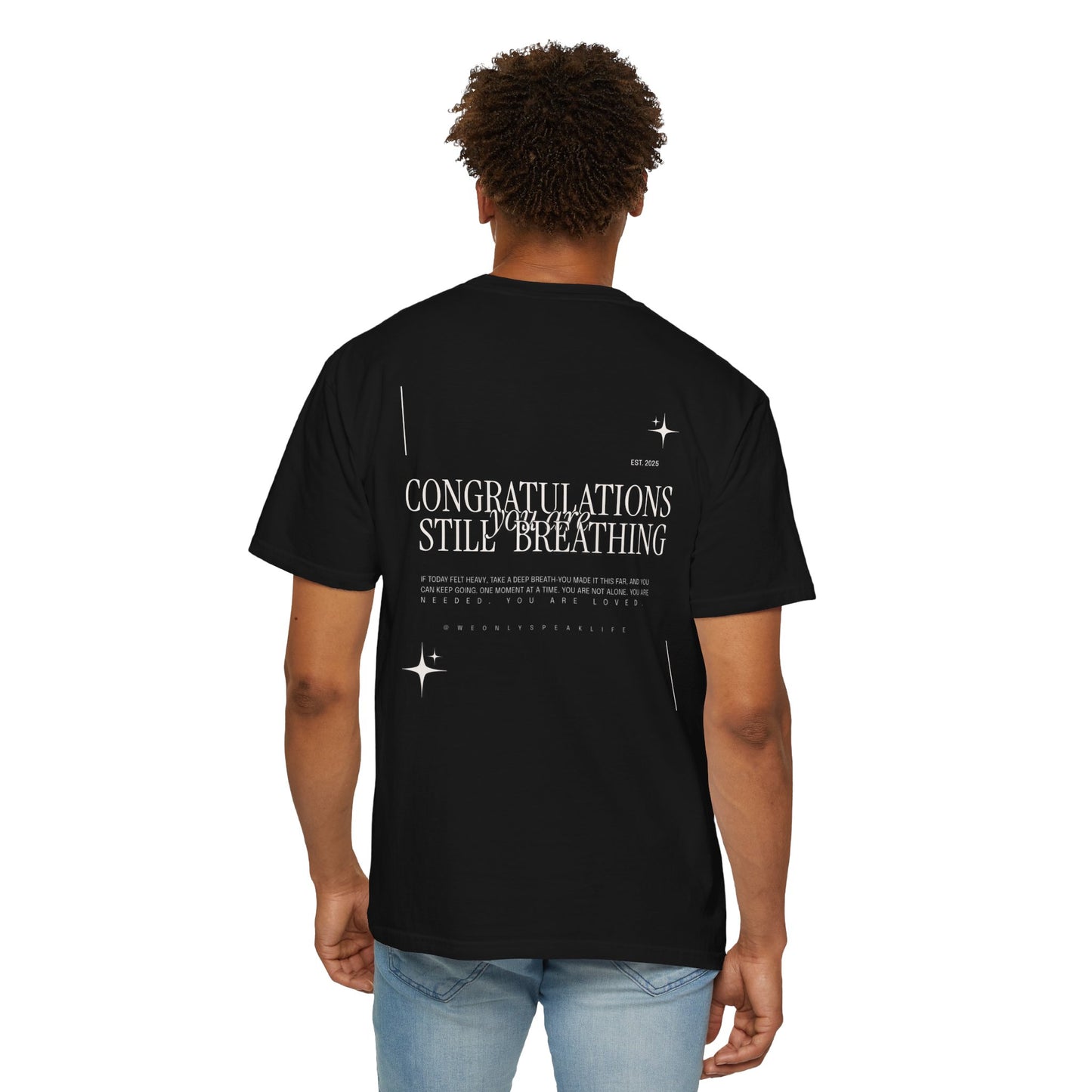 Congratulations You Are Still Breathing Tee