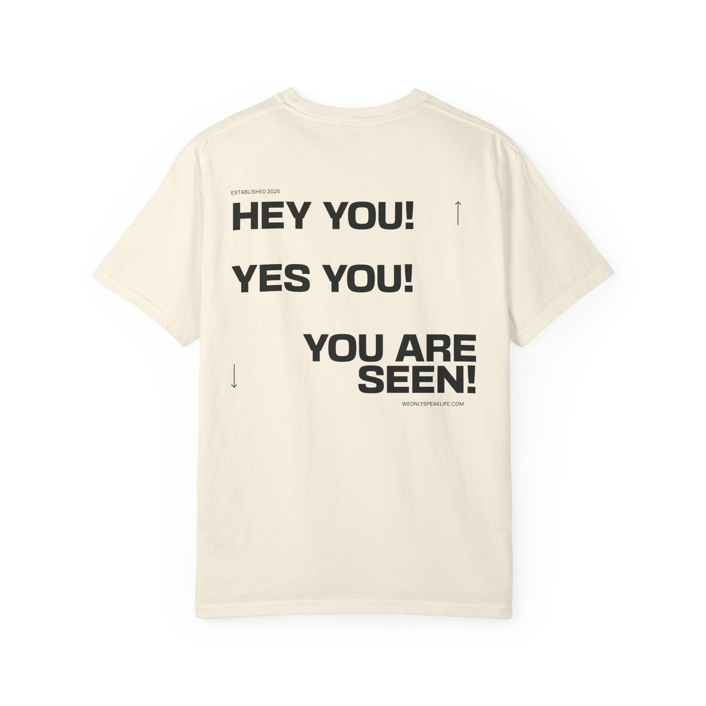 Hey You! Yes You! You Are Seen Tee