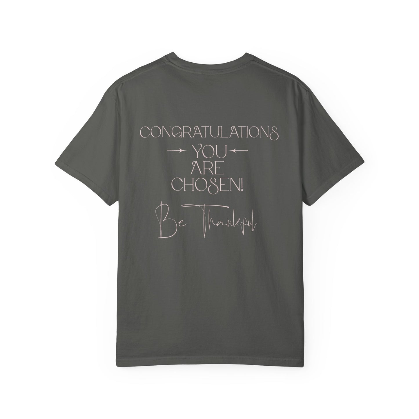 Congratulations You Are Chosen Unisex T-Shirt | Faith-Based Inspirational Christian Tee-Encouraging Gift Idea-Christian Mental Wellbeing Shirt-Purpose Driven Life Shirt