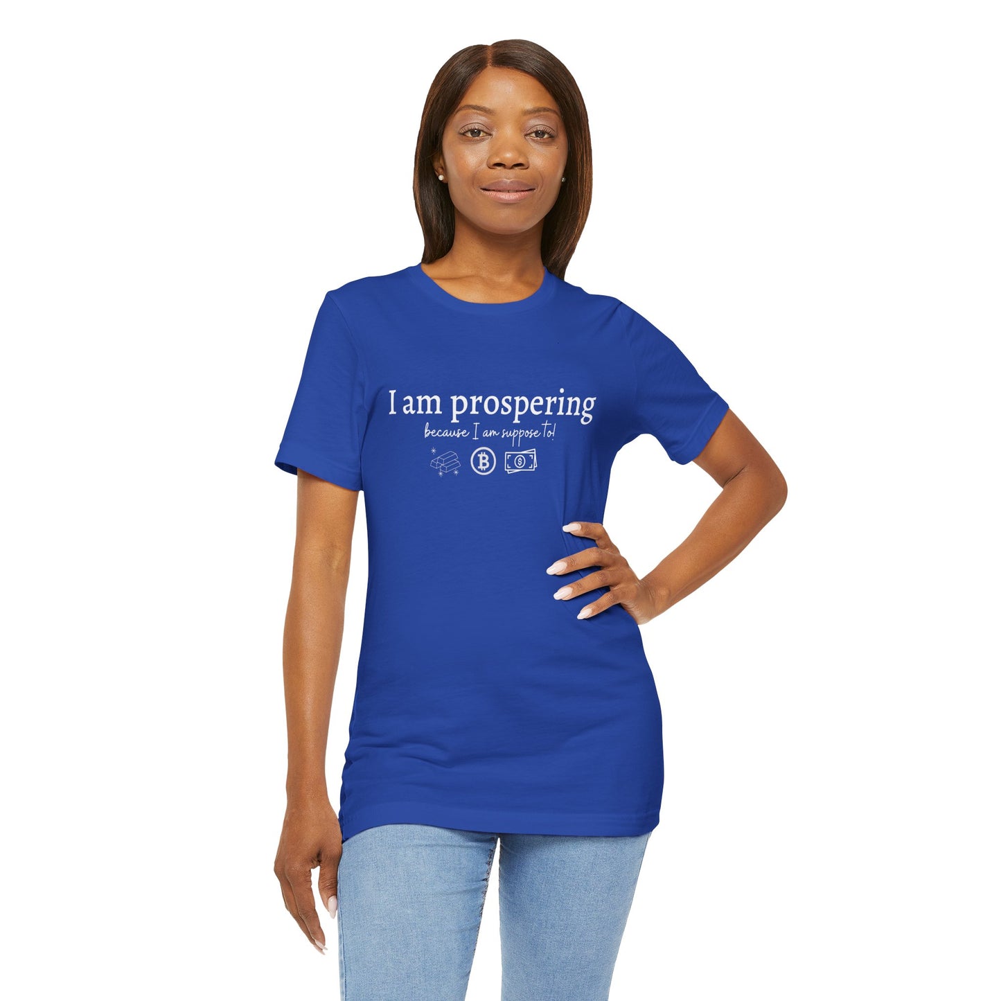 I Am Prospering Because I Am Supposed To Tee