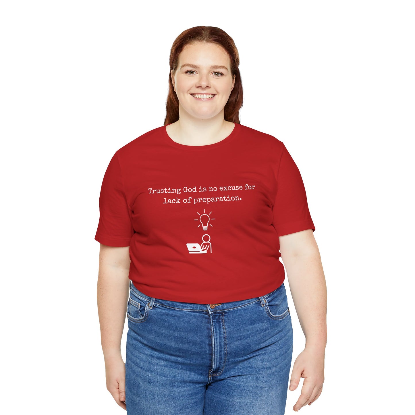 Trusting God Is No Excuse For Lack Of Preparation Tee