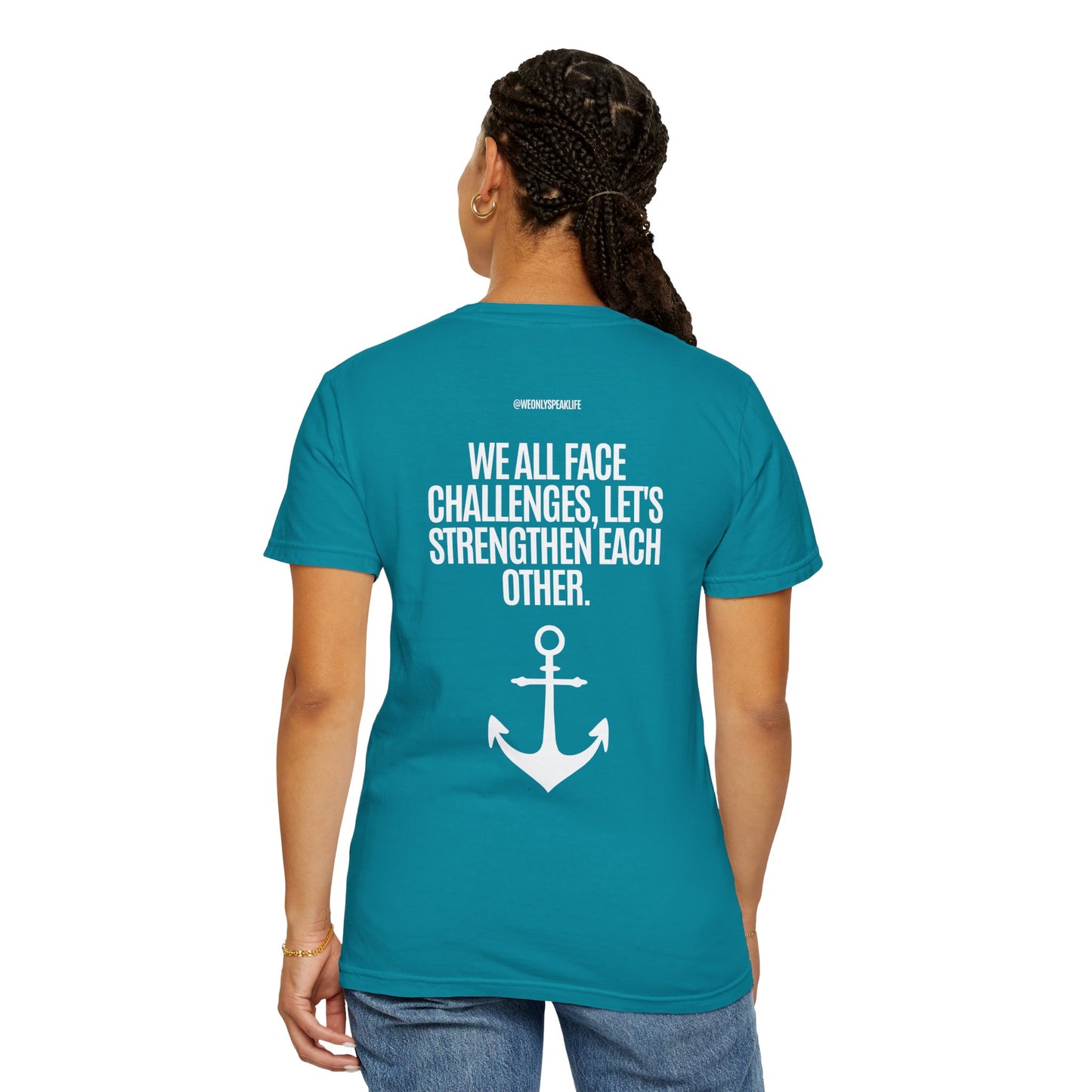 We All Face Challenges, Let’s Strengthen Each Other Tee