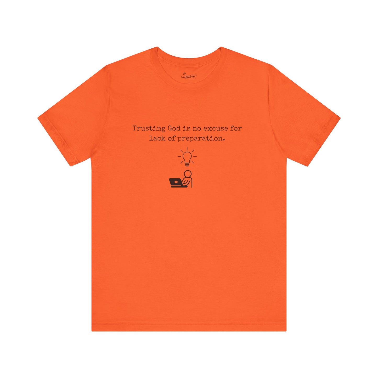 Trusting God Is No Excuse For Lack Of Preparation Tee