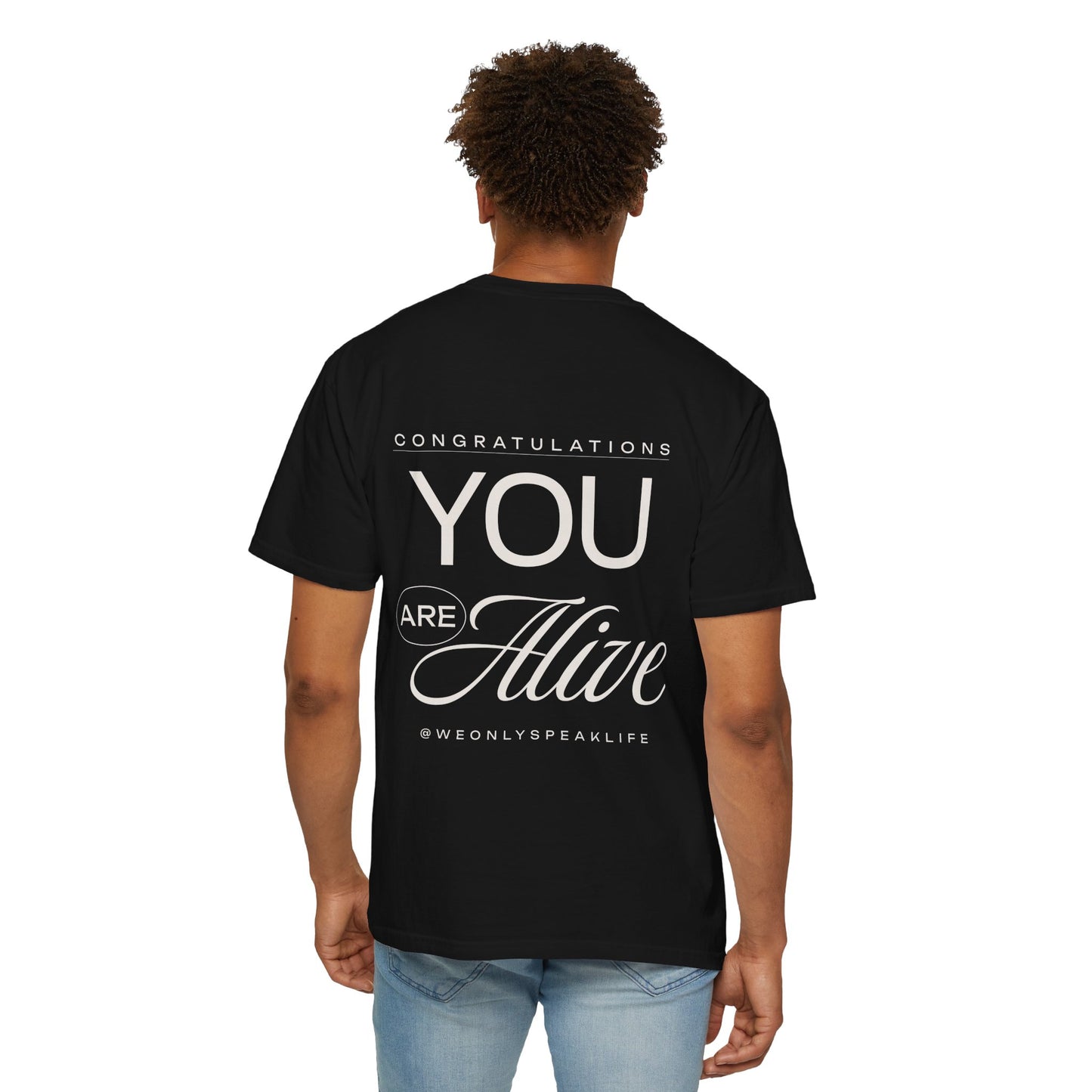 Congratulations You Are Alive Tee