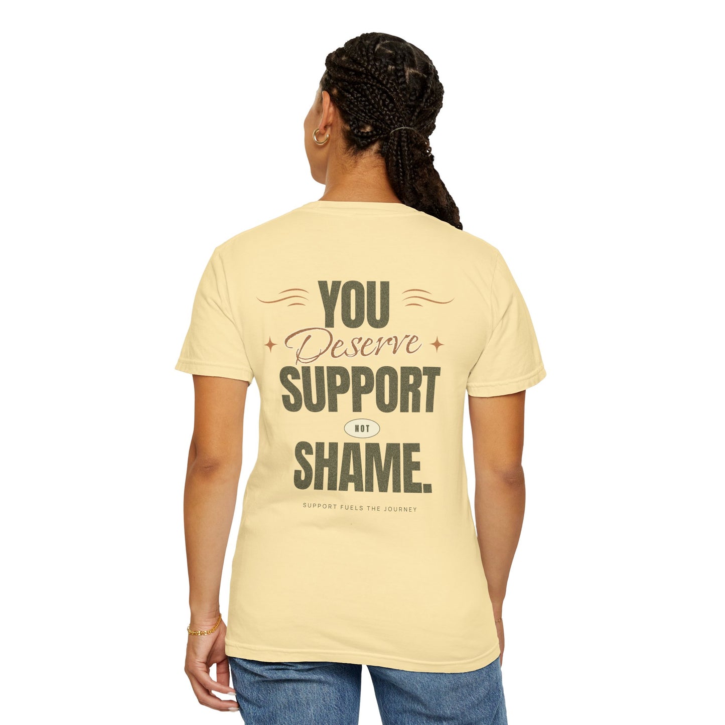You Deserve Support, Not Shame Tee