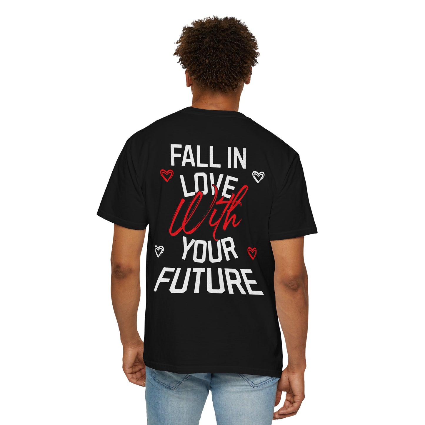 Fall In Love With Your Future Tee