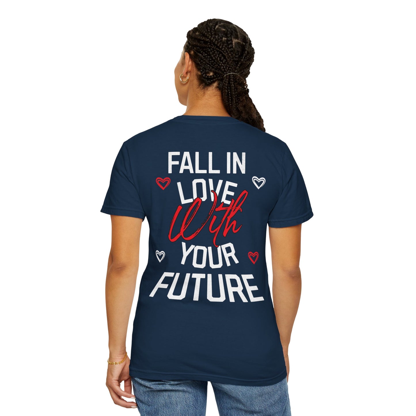 Fall In Love With Your Future Tee