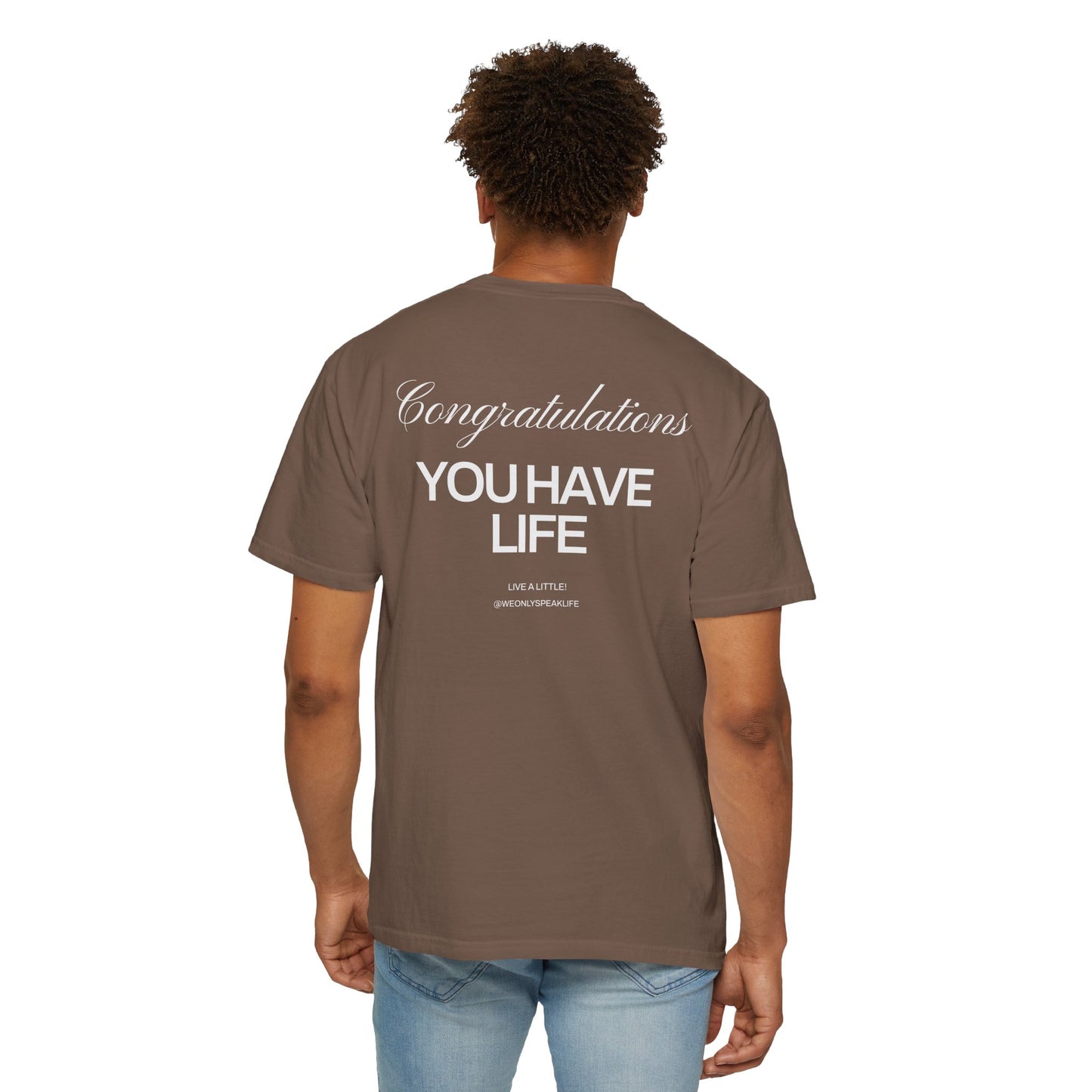 Congratulations, You Have Life Tee