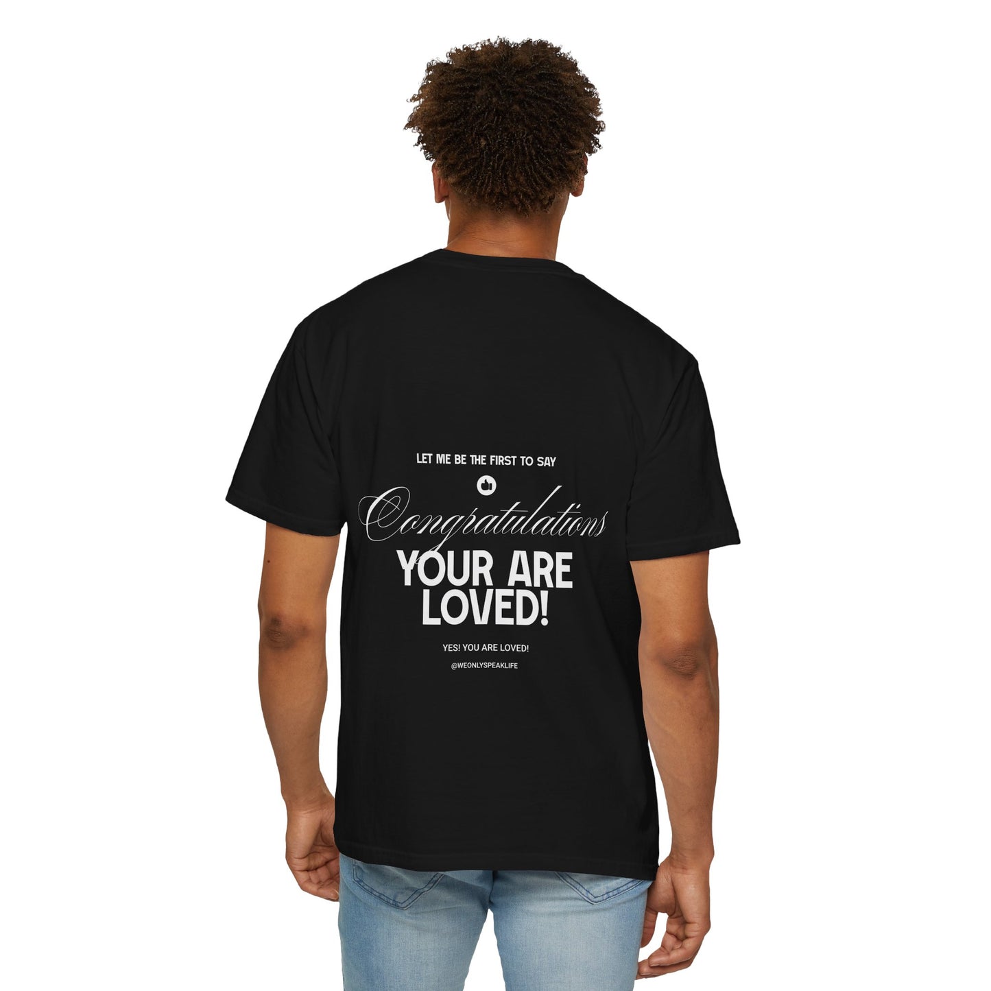 Congratulations You Are Loved Unisex T-Shirt | Inspirational Mental Well-being & Self-Love Affirmation T-shirt-Encouragement T-Shirt-Positive Affirmation Tee