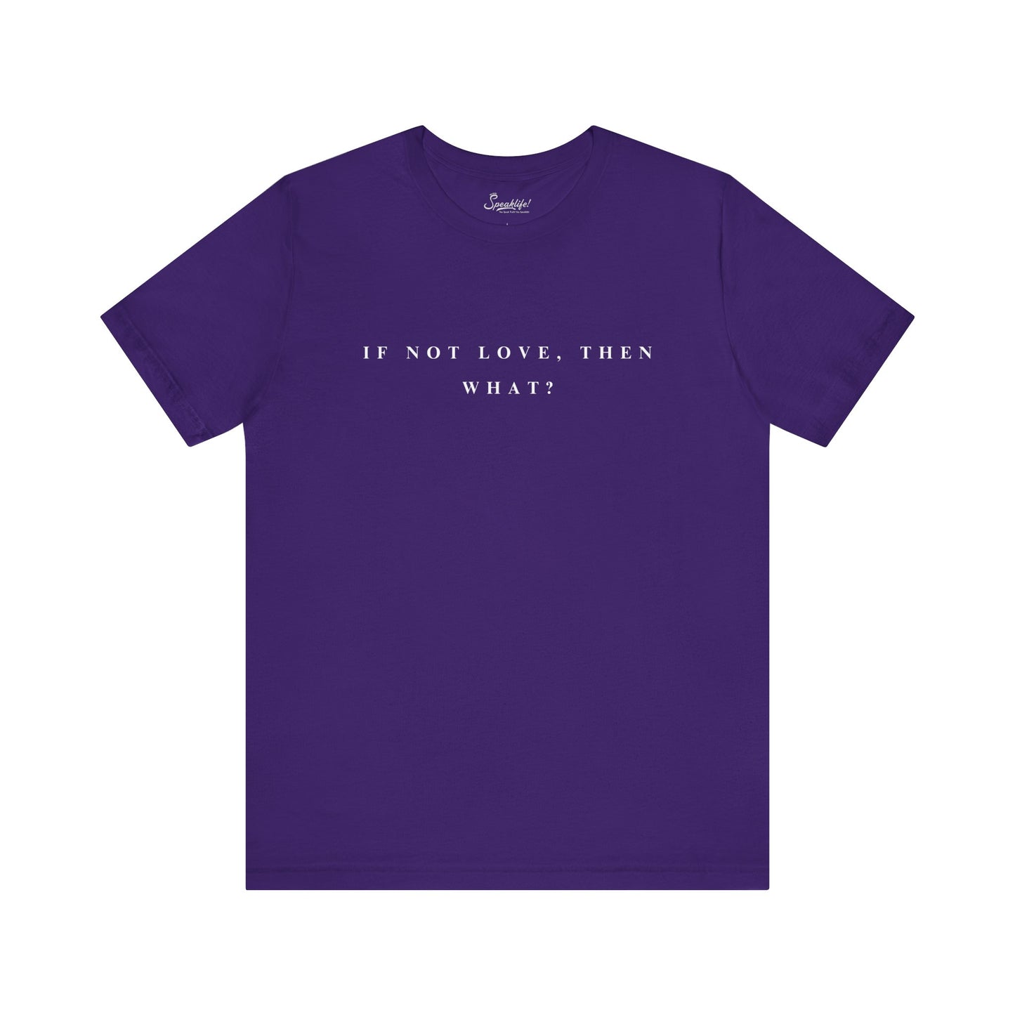 If Not Love, Then What? Tee