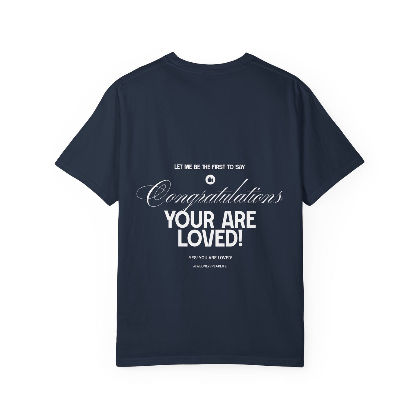 Congratulations You Are Loved Unisex T-Shirt | Inspirational Mental Well-being & Self-Love Affirmation T-shirt-Encouragement T-Shirt-Positive Affirmation Tee
