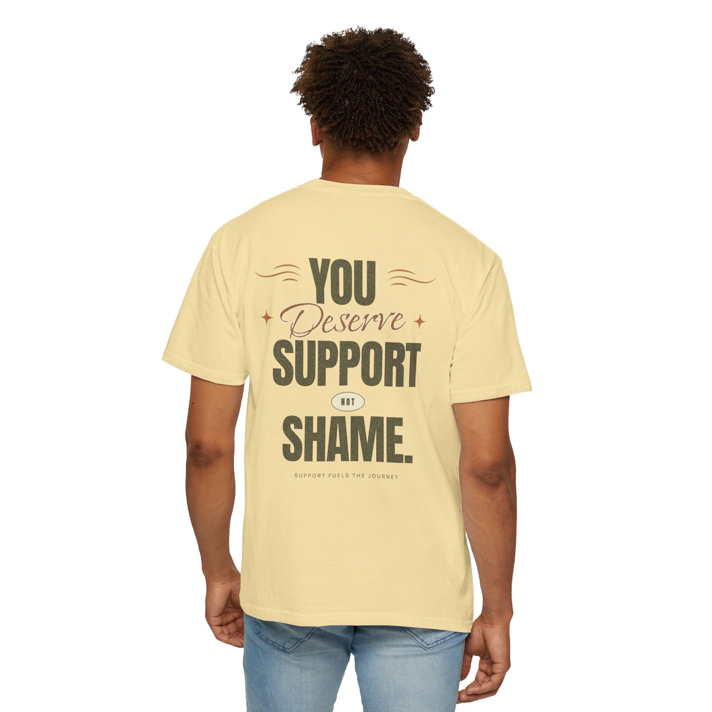 You Deserve Support, Not Shame Tee