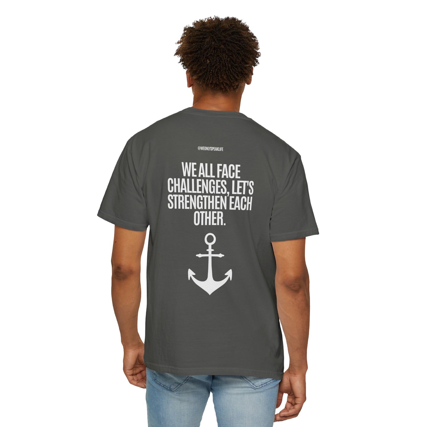 We All Face Challenges, Let’s Strengthen Each Other Tee