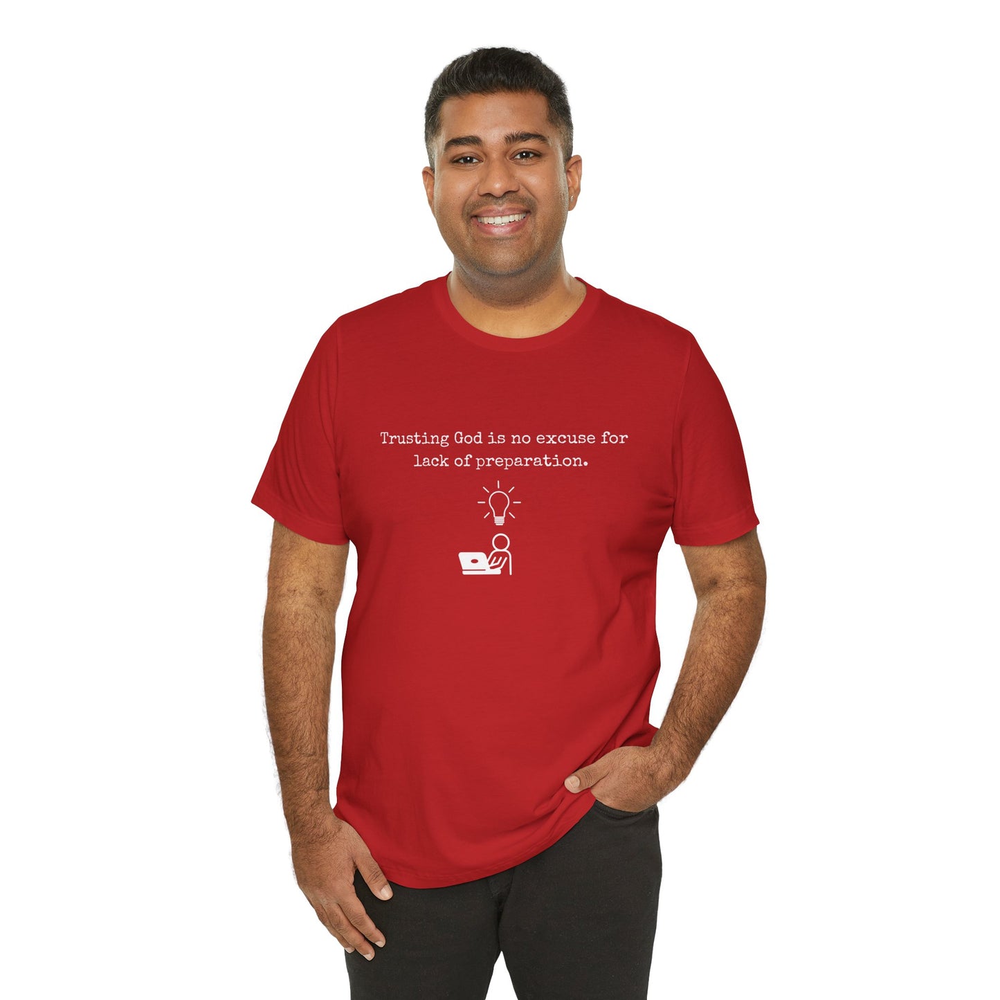 Trusting God Is No Excuse For Lack Of Preparation Tee