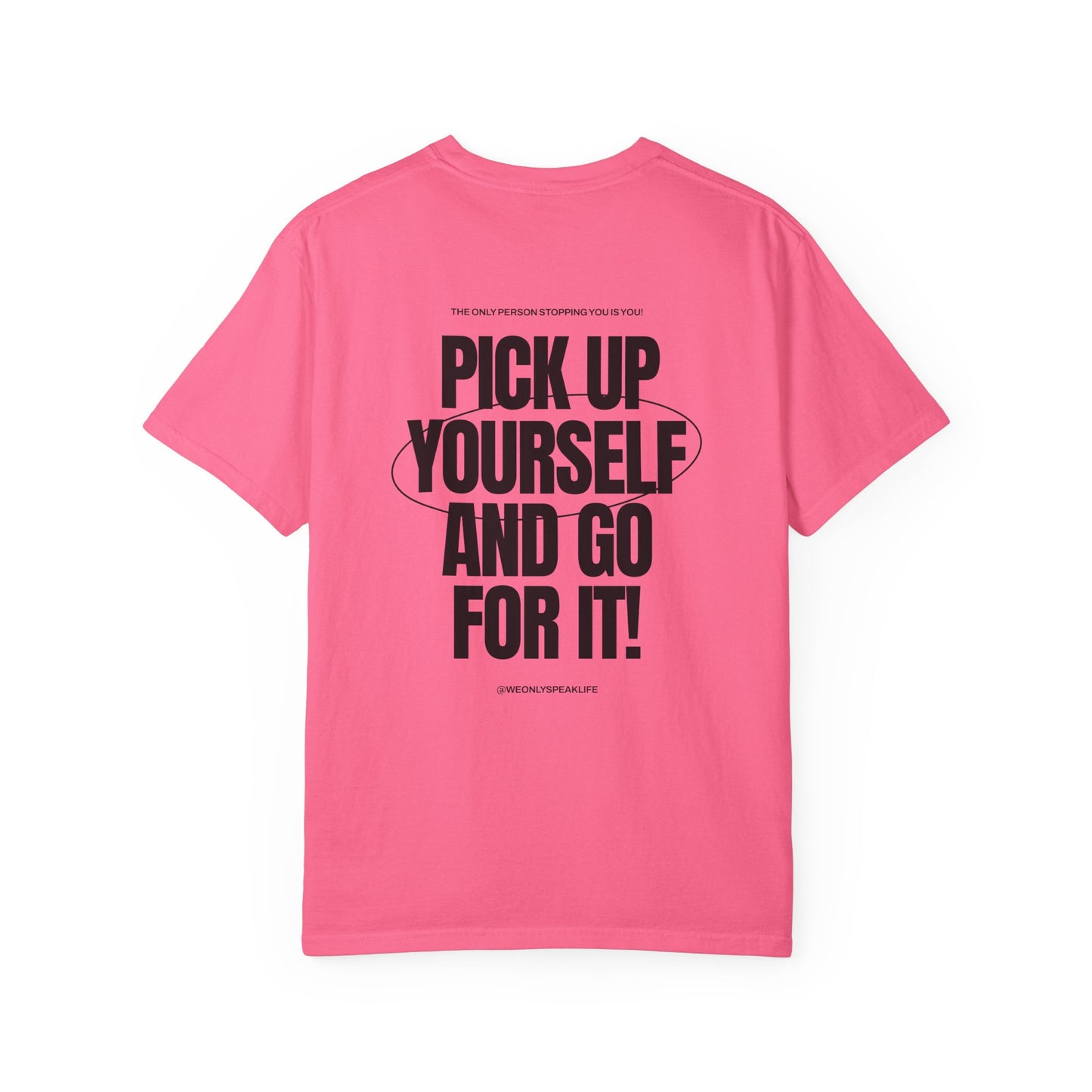 Pick Up Yourself and Go For It! Tee