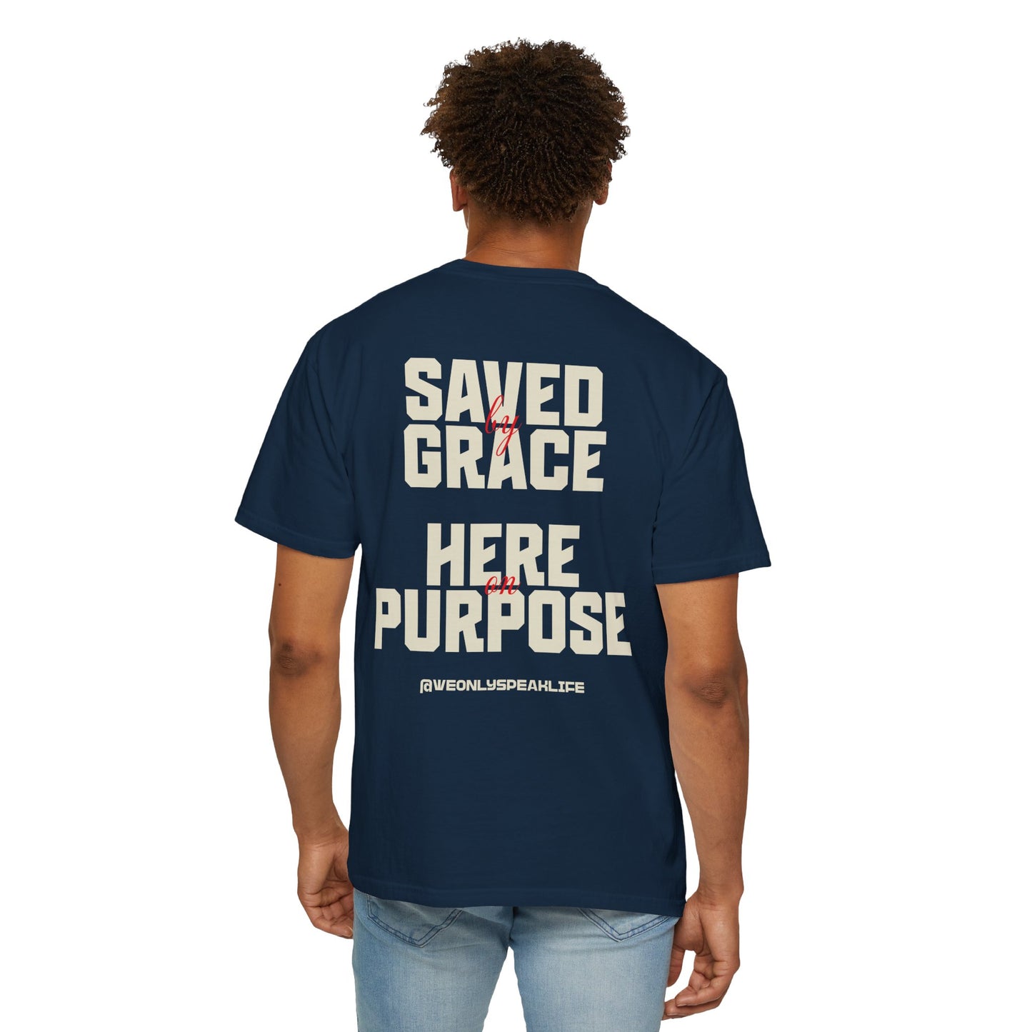 Saved by Grace. Here on Purpose Tee